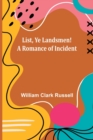 Image for List, Ye Landsmen! A Romance of Incident