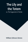 Image for The Lily and the Totem; or, The Huguenots in Florida