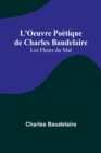Image for L&#39;Oeuvre Poetique de Charles Baudelaire : Les Fleurs du Mal