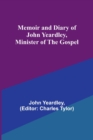 Image for Memoir and Diary of John Yeardley, Minister of the Gospel