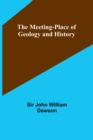 Image for The Meeting-Place of Geology and History