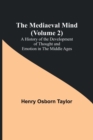 Image for The Mediaeval Mind (Volume 2); A History of the Development of Thought and Emotion in the Middle Ages