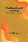 Image for The Meaning of the War : Life &amp; Matter in Conflict