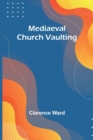 Image for Mediaeval Church Vaulting