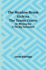 Image for The Meadow-Brook Girls on the Tennis Courts; Or, Winning Out in the Big Tournament