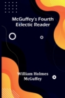Image for McGuffey&#39;s Fourth Eclectic Reader
