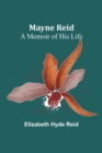 Image for Mayne Reid : A Memoir of his Life
