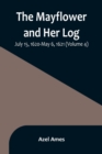 Image for The Mayflower and Her Log; July 15, 1620-May 6, 1621 (Volume 4)