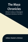 Image for The Maya Chronicles; Brinton&#39;s Library Of Aboriginal American Literature, Number 1