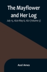 Image for The Mayflower and Her Log; July 15, 1620-May 6, 1621 (Volume 5)