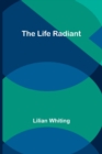Image for The Life Radiant
