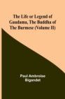 Image for The Life or Legend of Gaudama, the Buddha of the Burmese (Volume II)