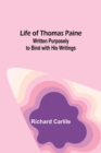 Image for Life of Thomas Paine : Written Purposely to Bind with His Writings