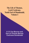 Image for The Life of Thomas, Lord Cochrane, Tenth Earl of Dundonald, Volume I