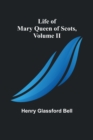 Image for Life of Mary Queen of Scots, Volume II