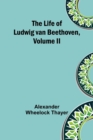 Image for The Life of Ludwig van Beethoven, Volume II