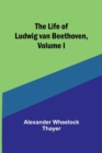 Image for The Life of Ludwig van Beethoven, Volume I