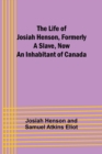 Image for The Life of Josiah Henson, Formerly a Slave, Now an Inhabitant of Canada