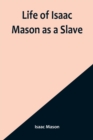 Image for Life of Isaac Mason as a Slave