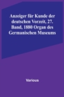 Image for Anzeiger fur Kunde der deutschen Vorzeit, 27. Band, 1880 Organ des Germanischen Museums