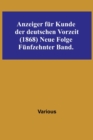 Image for Anzeiger fur Kunde der deutschen Vorzeit (1868) Neue Folge. Funfzehnter Band.
