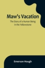 Image for Maw&#39;s Vacation : The Story of a Human Being in the Yellowstone