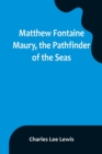 Image for Matthew Fontaine Maury, the Pathfinder of the Seas