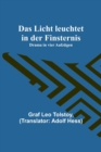 Image for Das Licht leuchtet in der Finsternis : Drama in vier Aufzugen