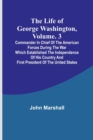 Image for The Life of George Washington, Volume. 3