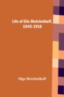 Image for Life of Elie Metchnikoff, 1845-1916