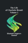 Image for The Life of Charlotte Bronte - Volume 1