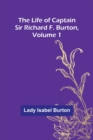 Image for The Life of Captain Sir Richard F. Burton, volume 1