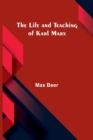 Image for The life and teaching of Karl Marx
