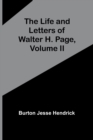 Image for The Life and Letters of Walter H. Page, Volume II