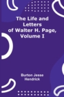 Image for The Life and Letters of Walter H. Page, Volume I