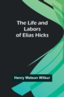 Image for The Life and Labors of Elias Hicks