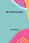 Image for No Substitutions