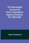 Image for The Norwegian account of Haco&#39;s expedition against Scotland, A.D. MCCLXIII.