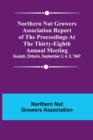 Image for Northern Nut Growers Association Report of the Proceedings at the Thirty-Eighth Annual Meeting; Guelph, Ontario, September 3, 4, 5, 1947