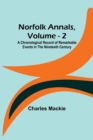 Image for Norfolk Annals, Vol. 2; A Chronological Record of Remarkable Events in the Nineteeth Century
