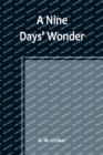 Image for A Nine Days&#39; Wonder