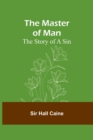 Image for The Master of Man : The Story of a Sin