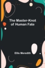 Image for The Master-Knot of Human Fate