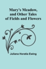 Image for Mary&#39;s Meadow, and Other Tales of Fields and Flowers