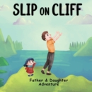 Image for Slip On Cliff : Father &amp; Daughter Adventure Story Picture Book for kids