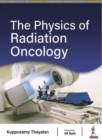 Image for The Physics of Radiation Oncology