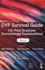 Image for DYP Survival Guide for Post Graduate Dermatology Examinations: Part 2