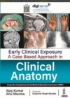 Image for Early Clinical Exposure: A Case Based Approach in Clinical Anatomy