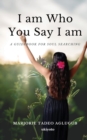 Image for I am Who You Say I am