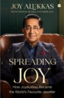 Image for Spreading Joy : How Joyalukkas Became the World&#39;s Favourite Jeweller